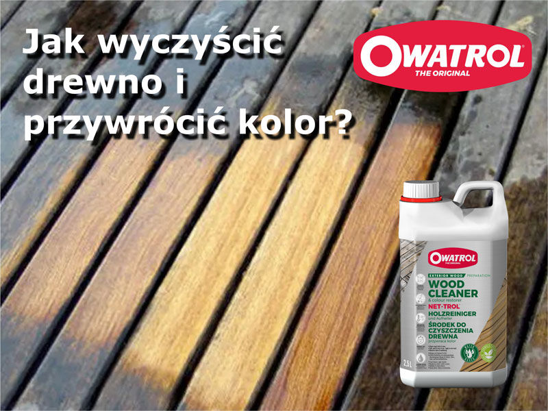 Czyszczenie i odszarzanie tarasu. Przygotowanie drewna do olejowania z Net-Trol